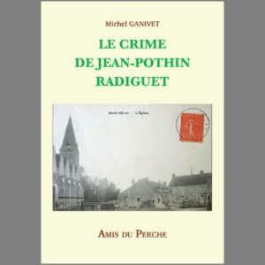 LE CRIME DE JEAN-POTHIN RADIGUET - Michel GANIVET