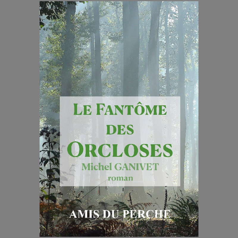 LE FANTÔME DES ORCLOSES - Michel GANIVET